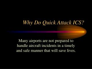 Why Do Quick Attack ICS?