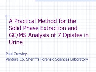 A Practical Method for the Solid Phase Extraction and GC/MS Analysis of 7 Opiates in Urine