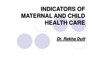 INDICATORS OF MATERNAL AND CHILD HEALTH CARE