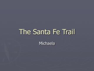 The Santa Fe Trail