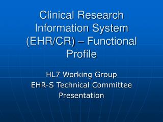 Clinical Research Information System (EHR/CR) – Functional Profile
