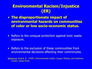 Environmental Racism/Injustice (ER)