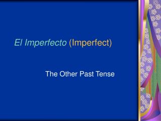 El Imperfecto (Imperfect)