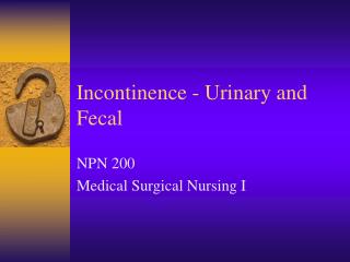 Incontinence - Urinary and Fecal