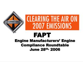 Engine Manufacturers’ Engine Compliance Roundtable June 28 th, 2006