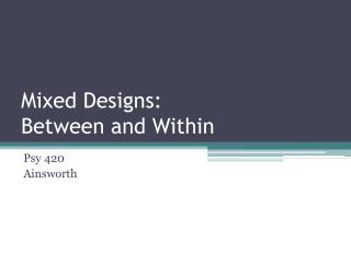 Mixed Designs: Between and Within