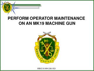 PERFORM OPERATOR MAINTENANCE ON AN MK19 MACHINE GUN