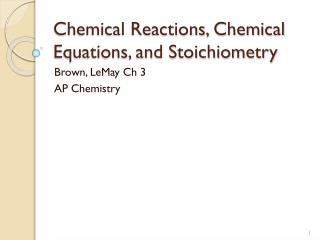 Chemical Reactions, Chemical Equations, and Stoichiometry