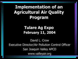 Implementation of an Agricultural Air Quality Program Tulare Ag Expo February 11, 2004