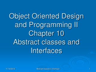 Object Oriented Design and Programming II Chapter 10 Abstract classes and Interfaces