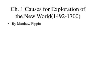 Ch. 1 Causes for Exploration of the New World(1492-1700)