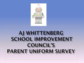 AJ Whittenberg School Improvement Council’s Parent Uniform Survey