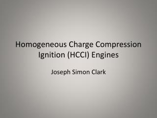 Homogeneous Charge Compression Ignition (HCCI) Engines