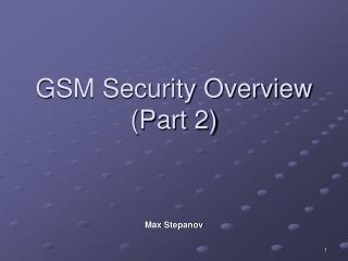 GSM Security Overview (Part 2)