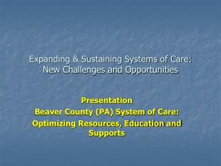 Expanding &amp; Sustaining Systems of Care: New Challenges and Opportunities