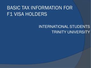 BASIC TAX INFORMATION FOR F1 VISA HOLDERS