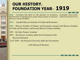 OUR HISTORY . FOUNDATION YEAR – 191 9