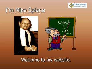 I’m Mike Splane