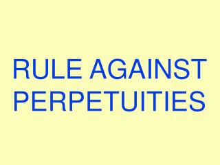 RULE AGAINST PERPETUITIES