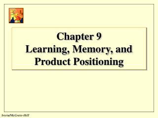 Chapter 9 Learning, Memory, and Product Positioning