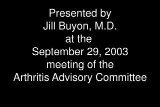 Presented by Jill Buyon, M.D. at the September 29, 2003 meeting of the