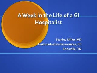 A Week in the Life of a GI Hospitalist