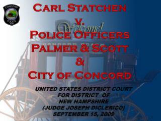 Carl Statchen v. Police Officers Palmer &amp; Scott &amp; City of Concord