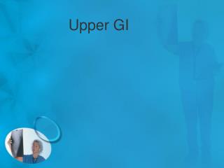 Upper GI