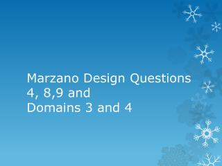 Marzano Design Questions 4, 8,9 and Domains 3 and 4
