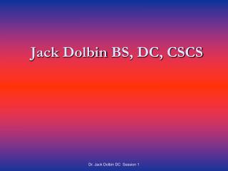 Jack Dolbin BS, DC, CSCS