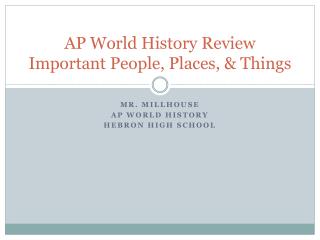 AP World History Review Important People, Places, &amp; Things