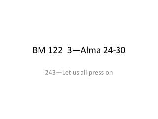 BM 122 3—Alma 24-30