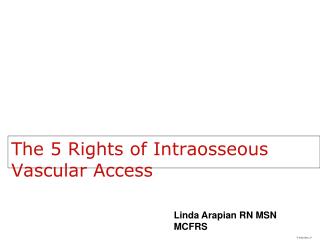 The 5 Rights of Intraosseous Vascular Access