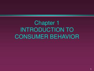 Chapter 1 INTRODUCTION TO CONSUMER BEHAVIOR