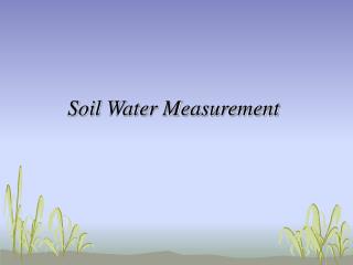 Soil Water Measurement