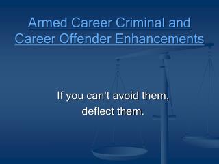 Armed Career Criminal and Career Offender Enhancements