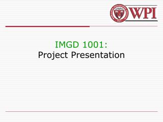 IMGD 1001: Project Presentation