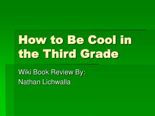 How to Be Cool in the Third Grade