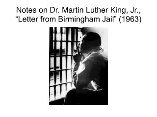 Notes on Dr. Martin Luther King, Jr., “ Letter from Birmingham Jail” (1963)