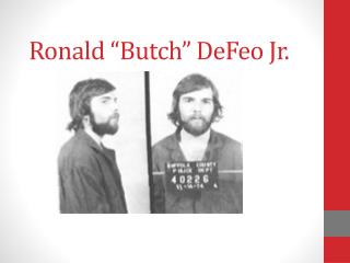 Ronald “Butch” DeFeo Jr.