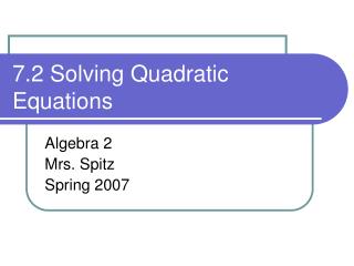 7.2 Solving Quadratic Equations