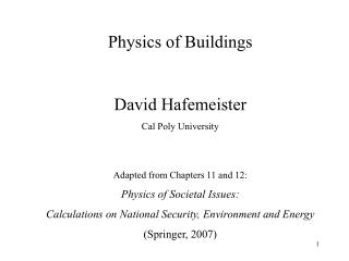 Physics of Buildings David Hafemeister Cal Poly University Adapted from Chapters 11 and 12: