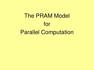 The PRAM Model for Parallel Computation