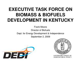 Frank Moore Director of Biofuels Dept. for Energy Development &amp; Independence September 2, 2009