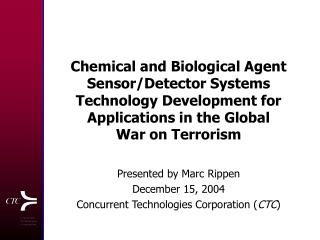 Presented by Marc Rippen December 15, 2004 Concurrent Technologies Corporation ( CTC )