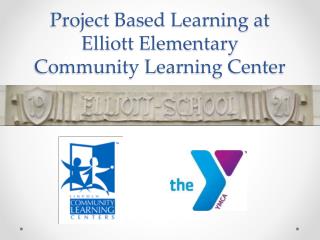 Project Based Learning at Elliott Elementary Community Learning Center