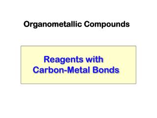 Reagents with Carbon-Metal Bonds