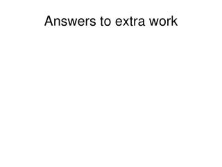 Answers to extra work