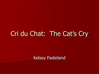Cri du Chat: The Cat’s Cry