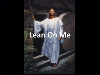 Lean On Me